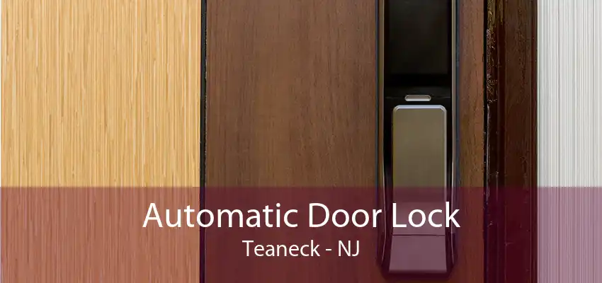 Automatic Door Lock Teaneck - NJ