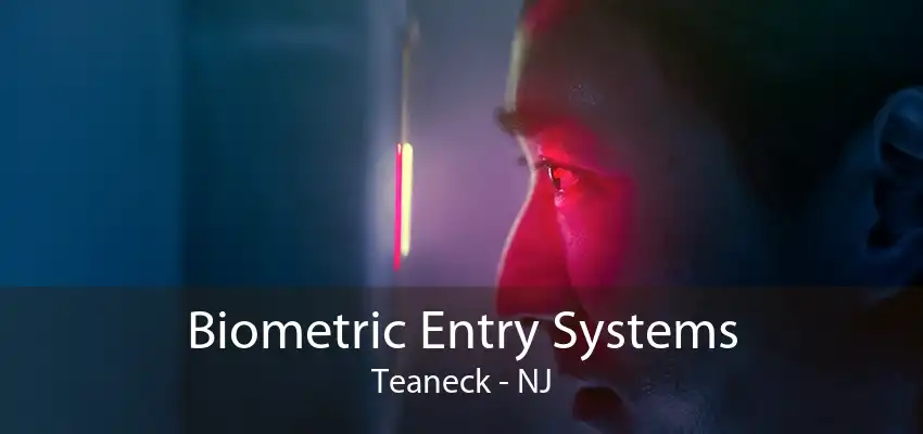 Biometric Entry Systems Teaneck - NJ