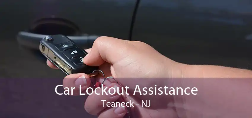 Car Lockout Assistance Teaneck - NJ