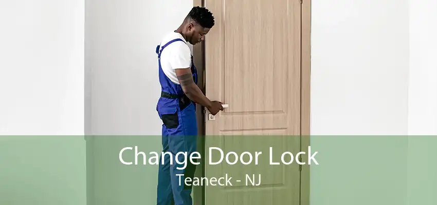 Change Door Lock Teaneck - NJ