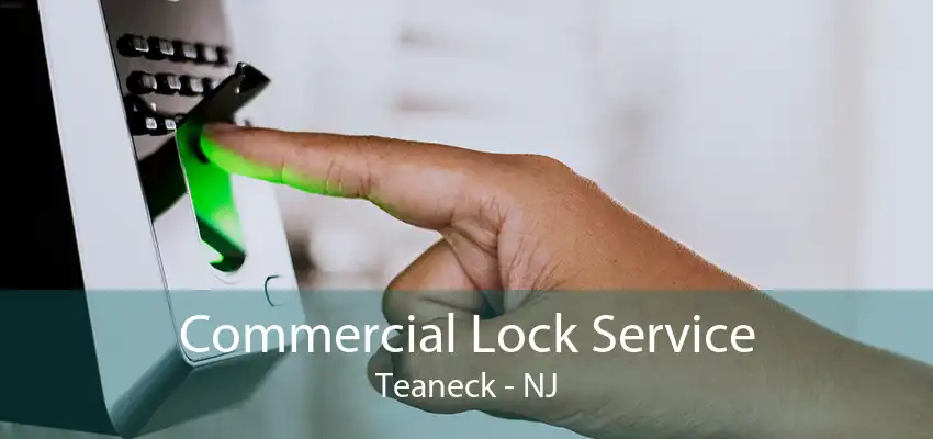 Commercial Lock Service Teaneck - NJ