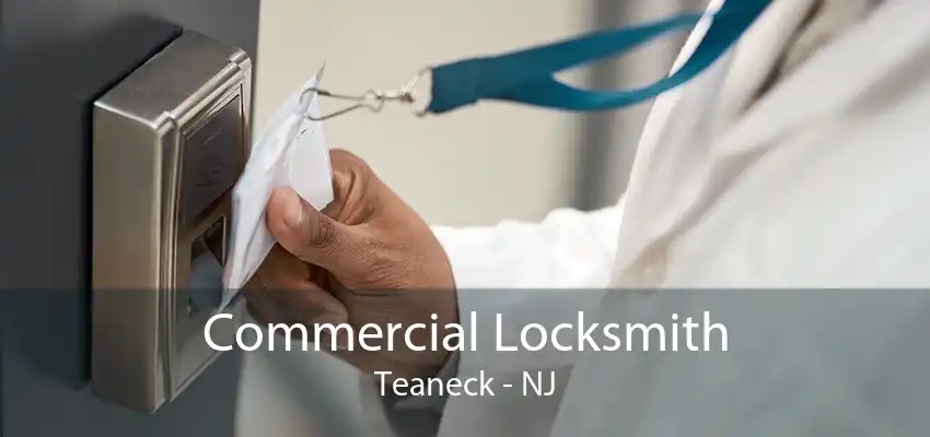 Commercial Locksmith Teaneck - NJ