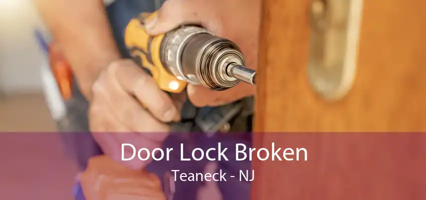 Door Lock Broken Teaneck - NJ