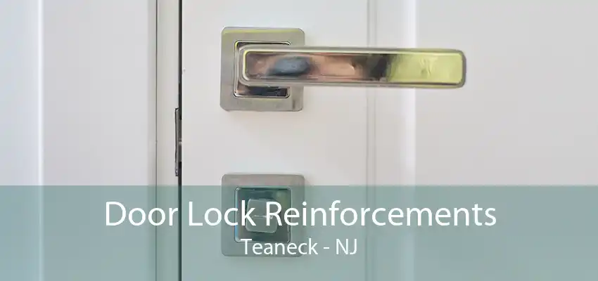 Door Lock Reinforcements Teaneck - NJ