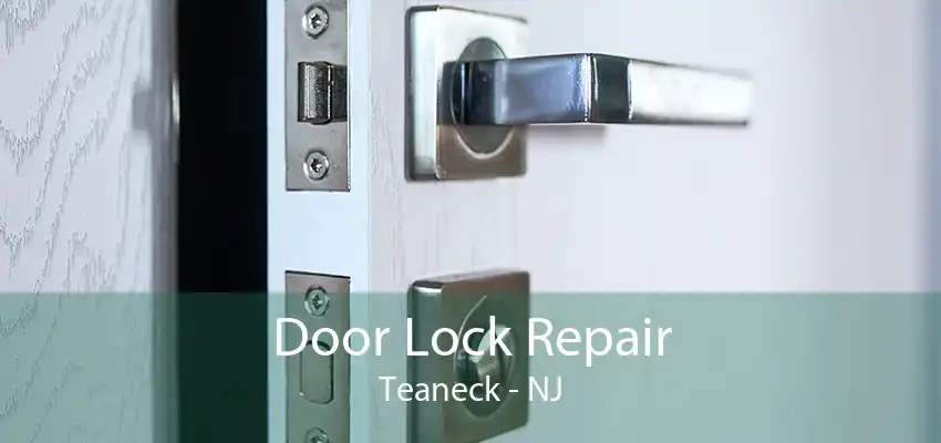 Door Lock Repair Teaneck - NJ