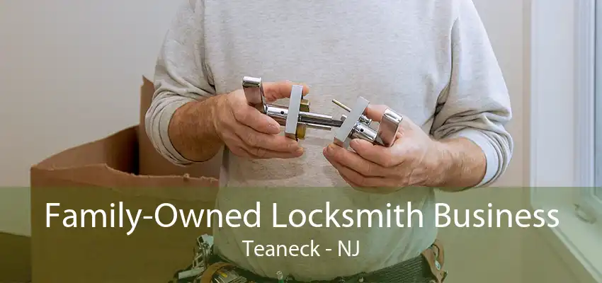 Family-Owned Locksmith Business Teaneck - NJ