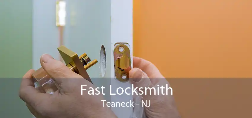 Fast Locksmith Teaneck - NJ