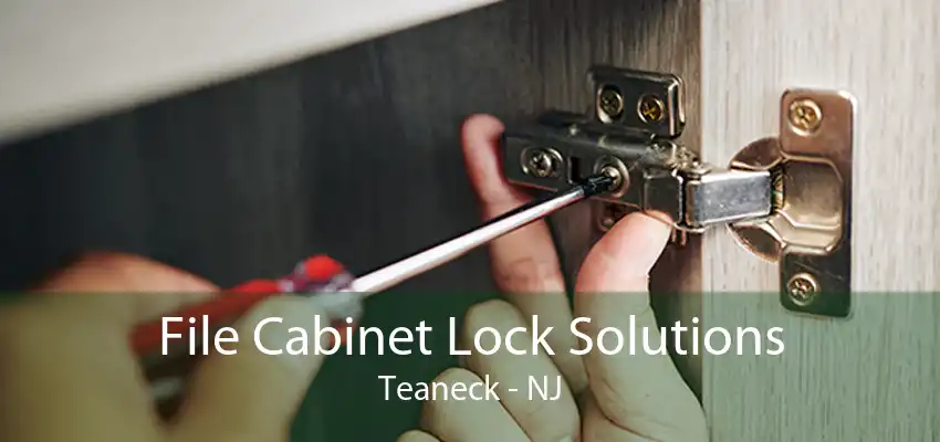 File Cabinet Lock Solutions Teaneck - NJ