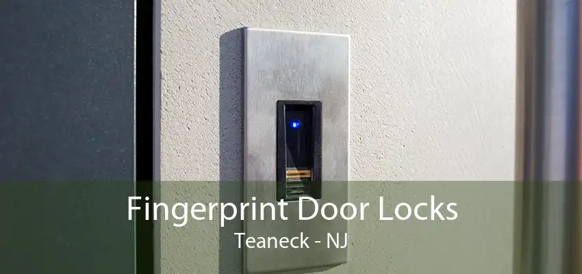 Fingerprint Door Locks Teaneck - NJ