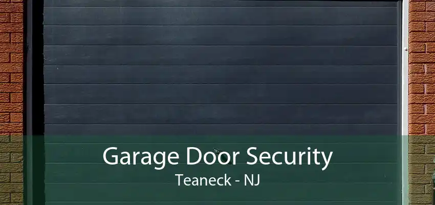 Garage Door Security Teaneck - NJ