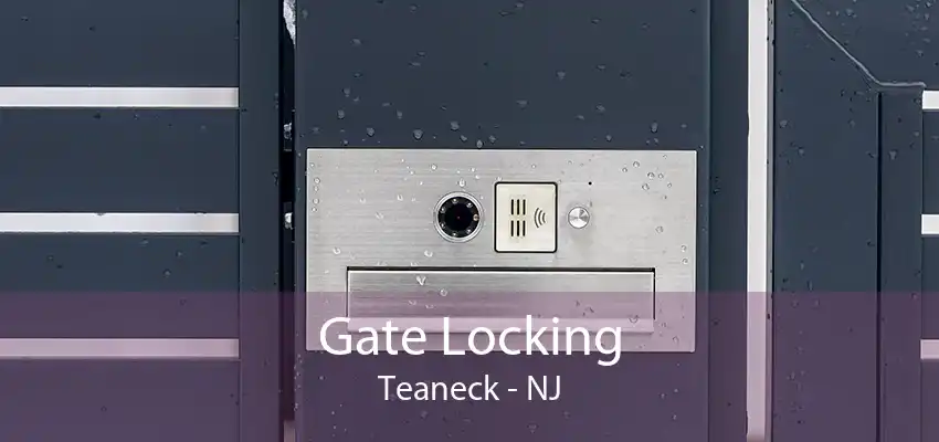 Gate Locking Teaneck - NJ