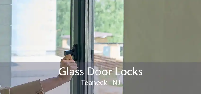 Glass Door Locks Teaneck - NJ