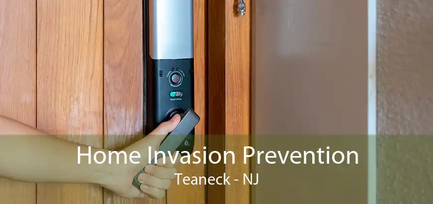 Home Invasion Prevention Teaneck - NJ