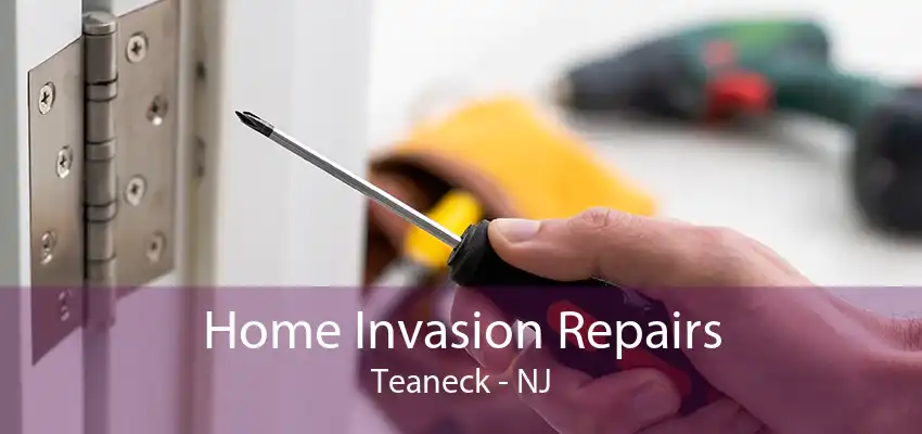 Home Invasion Repairs Teaneck - NJ