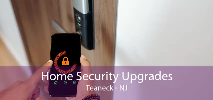 Home Security Upgrades Teaneck - NJ