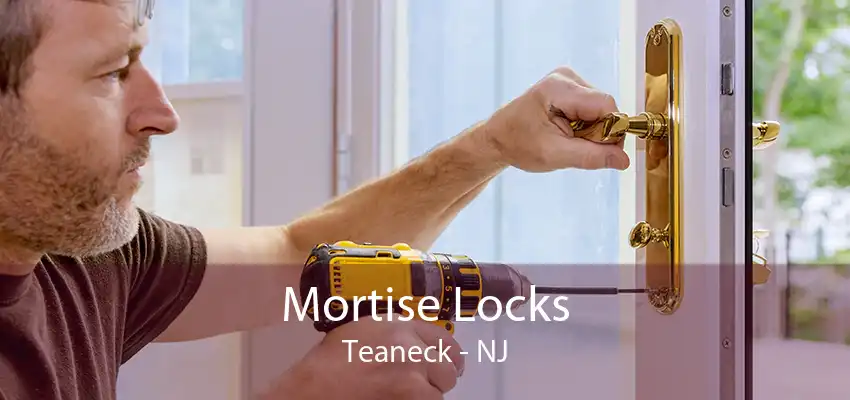 Mortise Locks Teaneck - NJ