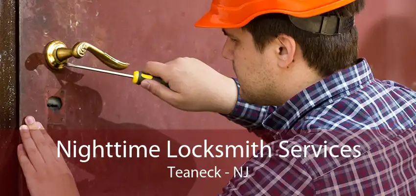 Nighttime Locksmith Services Teaneck - NJ