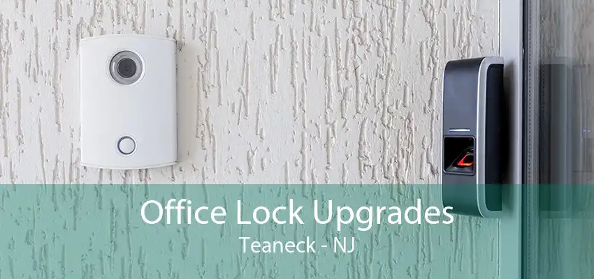 Office Lock Upgrades Teaneck - NJ