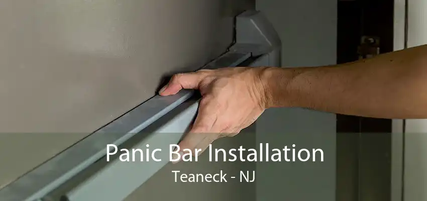 Panic Bar Installation Teaneck - NJ