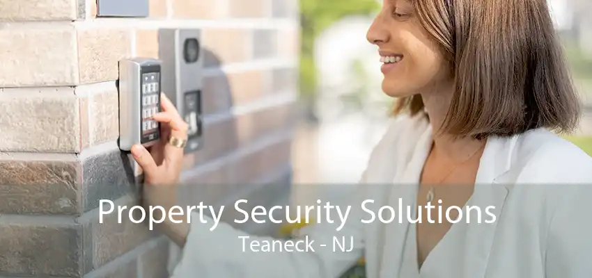 Property Security Solutions Teaneck - NJ