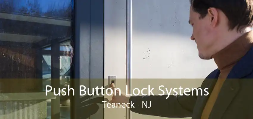 Push Button Lock Systems Teaneck - NJ