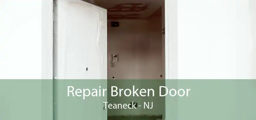 Repair Broken Door Teaneck - NJ