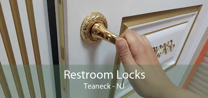 Restroom Locks Teaneck - NJ