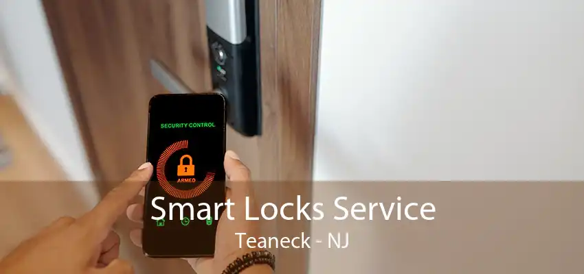 Smart Locks Service Teaneck - NJ