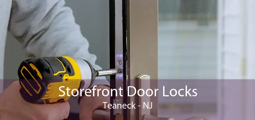 Storefront Door Locks Teaneck - NJ