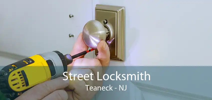 Street Locksmith Teaneck - NJ