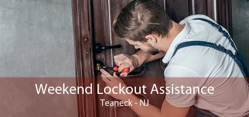 Weekend Lockout Assistance Teaneck - NJ